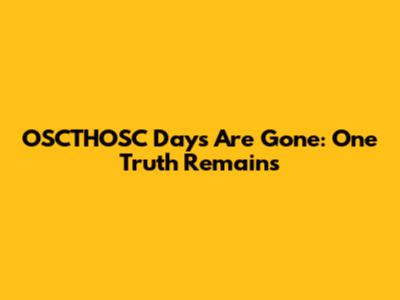 OSCTHOSC Days Are Gone: One Truth Remains