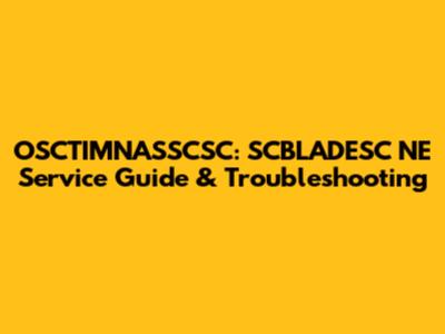 OSCTIMNASSCSC: SCBLADESC NE Service Guide & Troubleshooting