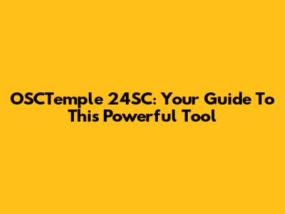 OSCTemple 24SC: Your Guide To This Powerful Tool