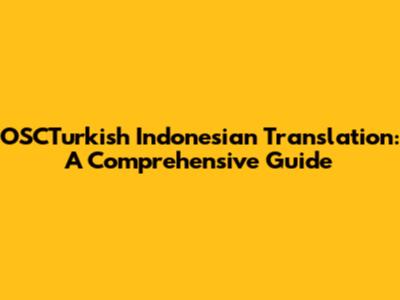 OSCTurkish Indonesian Translation: A Comprehensive Guide