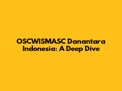 OSCWISMASC Danantara Indonesia: A Deep Dive