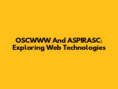 OSCWWW And ASPIRASC: Exploring Web Technologies