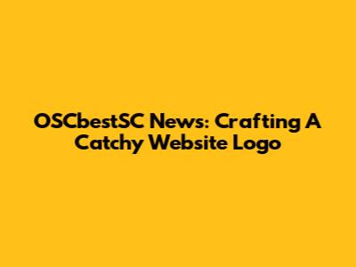 OSCbestSC News: Crafting A Catchy Website Logo