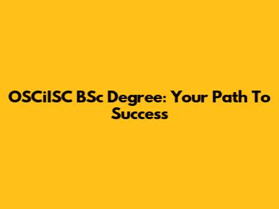 OSCiISC BSc Degree: Your Path To Success