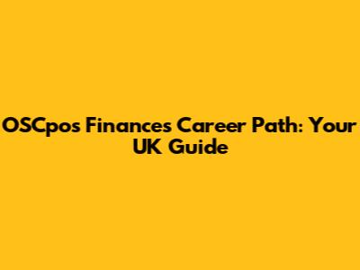 OSCpos Finances Career Path: Your UK Guide