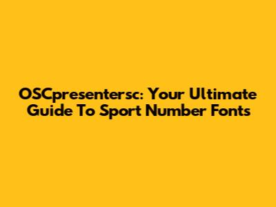OSCpresentersc: Your Ultimate Guide To Sport Number Fonts