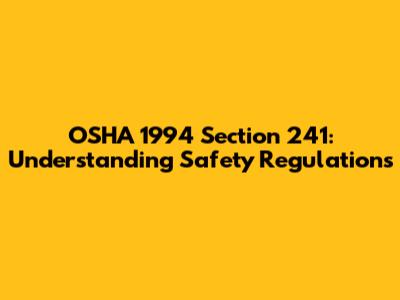 OSHA 1994 Section 241: Understanding Safety Regulations