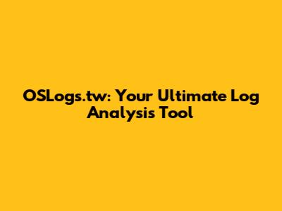 OSLogs.tw: Your Ultimate Log Analysis Tool