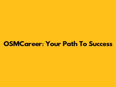 OSMCareer: Your Path To Success