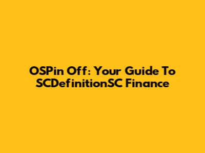 OSPin Off: Your Guide To SCDefinitionSC Finance