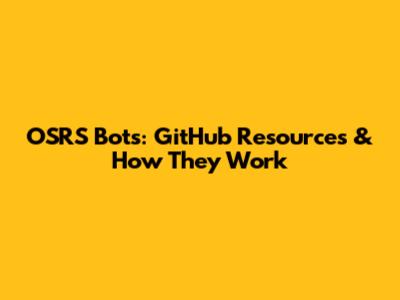 OSRS Bots: GitHub Resources & How They Work