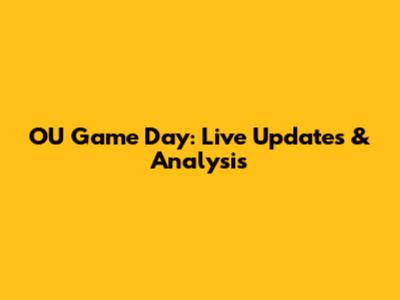 OU Game Day: Live Updates & Analysis
