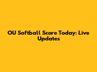OU Softball Score Today: Live Updates
