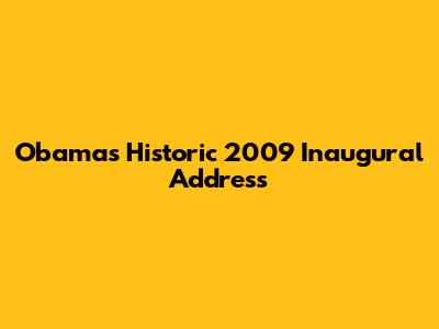 Obama's Historic 2009 Inaugural Address