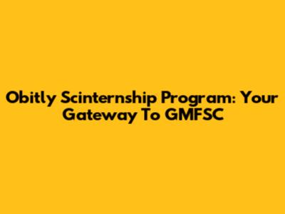 Obitly Scinternship Program: Your Gateway To GMFSC