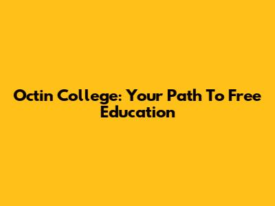Octin College: Your Path To Free Education