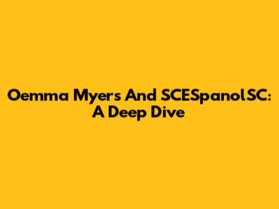 Oemma Myers And SCESpanolSC: A Deep Dive