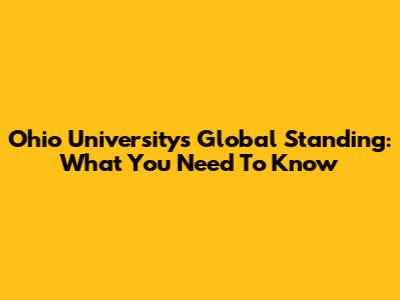 Ohio University's Global Standing: What You Need To Know