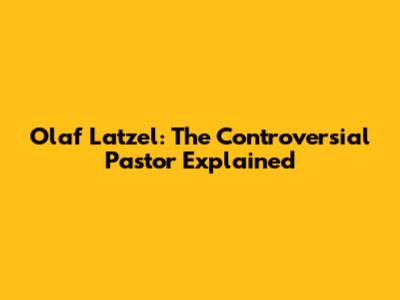 Olaf Latzel: The Controversial Pastor Explained