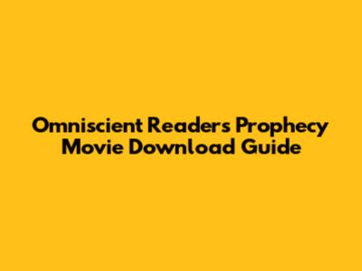 Omniscient Reader's Prophecy Movie Download Guide