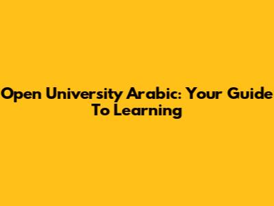 Open University Arabic: Your Guide To Learning