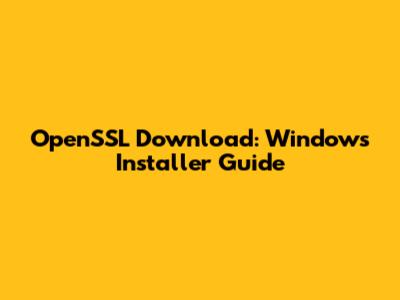 OpenSSL Download: Windows Installer Guide