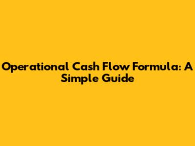 Operational Cash Flow Formula: A Simple Guide