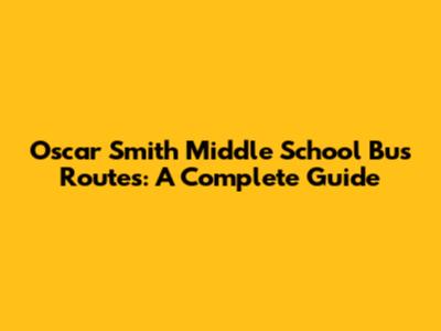 Oscar Smith Middle School Bus Routes: A Complete Guide