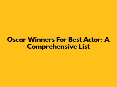 Oscar Winners For Best Actor: A Comprehensive List