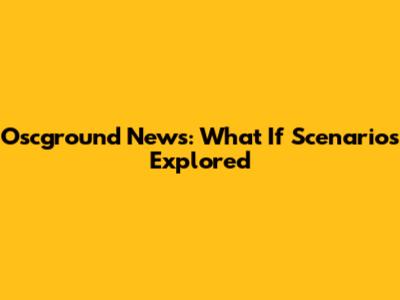 Oscground News: What If Scenarios Explored