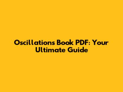 Oscillations Book PDF: Your Ultimate Guide