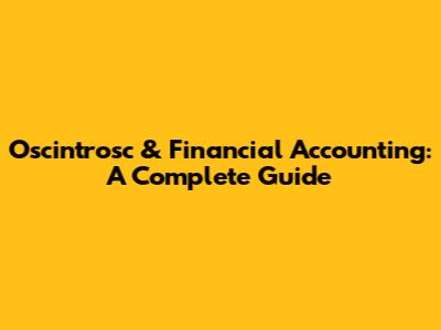 Oscintrosc & Financial Accounting: A Complete Guide