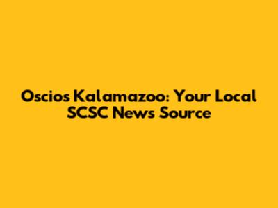 Oscios Kalamazoo: Your Local SCSC News Source