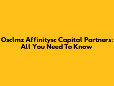 Osclmz Affinitysc Capital Partners: All You Need To Know