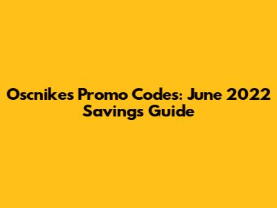 Oscnikes Promo Codes: June 2022 Savings Guide