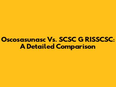 Oscosasunasc Vs. SCSC G RISSCSC: A Detailed Comparison