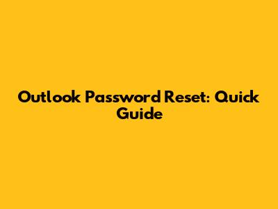 Outlook Password Reset: Quick Guide
