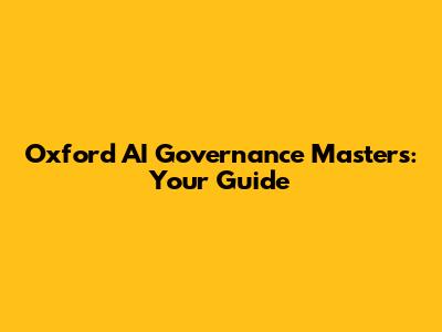 Oxford AI Governance Masters: Your Guide