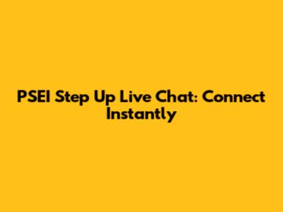 P'S'E'I Step Up Live Chat: Connect Instantly