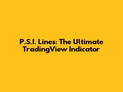 P.S.I. Lines: The Ultimate TradingView Indicator