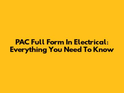 PAC Full Form In Electrical: Everything You Need To Know