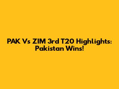 PAK Vs ZIM 3rd T20 Highlights: Pakistan Wins!