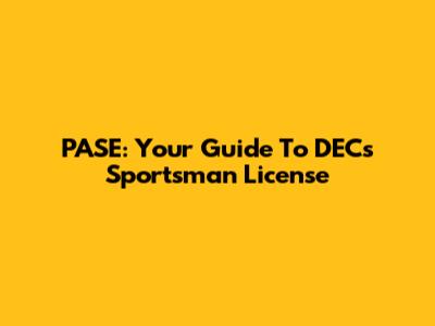 PASE: Your Guide To DECs Sportsman License