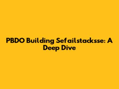 PBDO Building Sefailstacksse: A Deep Dive