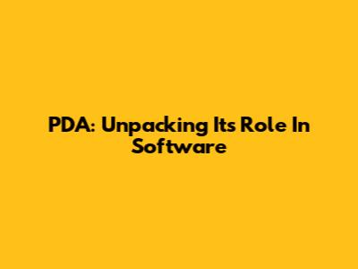 PDA: Unpacking Its Role In Software