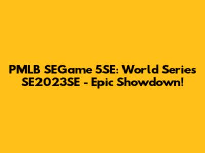 PMLB SEGame 5SE: World Series SE2023SE - Epic Showdown!