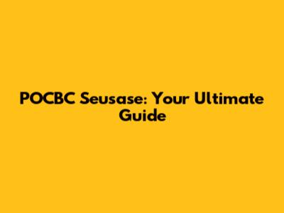 POCBC Seusase: Your Ultimate Guide