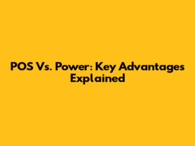 POS Vs. Power: Key Advantages Explained