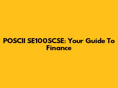 POSCII SE100SCSE: Your Guide To Finance