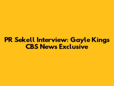 PR Sekell Interview: Gayle King's CBS News Exclusive